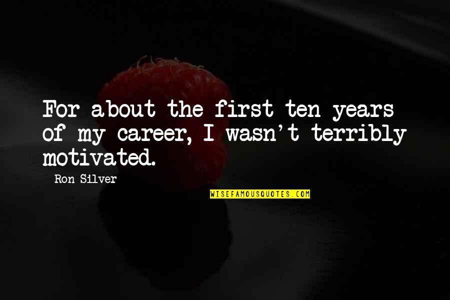 Lupanare Quotes By Ron Silver: For about the first ten years of my