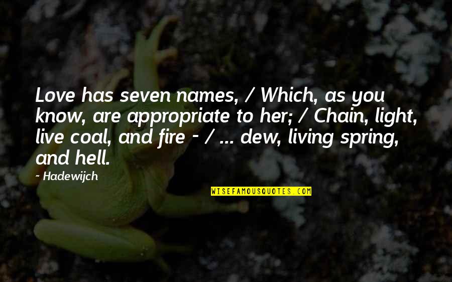 Lupang Quotes By Hadewijch: Love has seven names, / Which, as you Lupang Quotes By Hadewijch: Love has seven names, / Which, as you