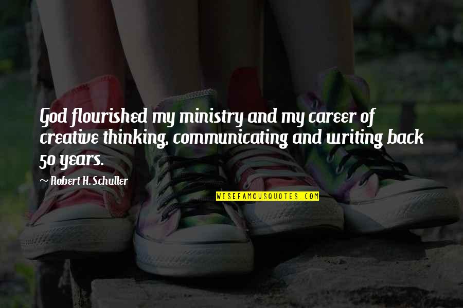 Lupearl Quotes By Robert H. Schuller: God flourished my ministry and my career of