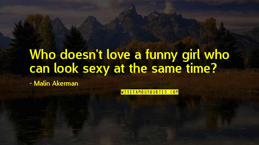 Luperon Marina Quotes By Malin Akerman: Who doesn't love a funny girl who can