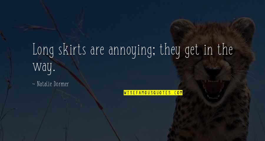 Luperon Marina Quotes By Natalie Dormer: Long skirts are annoying; they get in the Luperon Marina Quotes By Natalie Dormer: Long skirts are annoying; they get in the