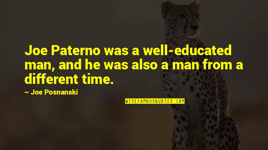 Lupetti Betu Quotes By Joe Posnanski: Joe Paterno was a well-educated man, and he