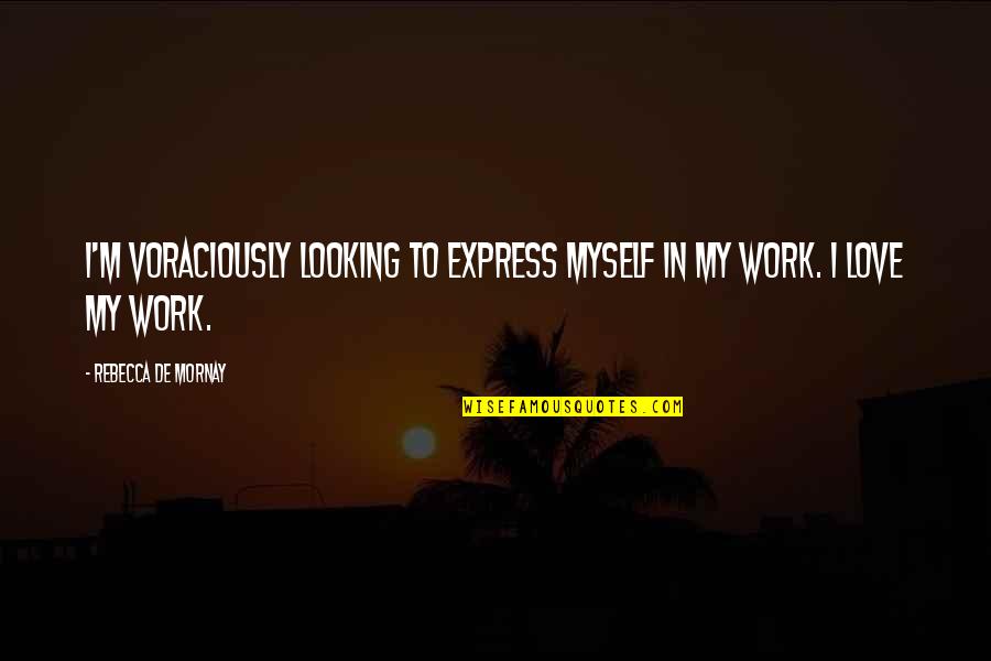 Lupetti La Quotes By Rebecca De Mornay: I'm voraciously looking to express myself in my Lupetti La Quotes By Rebecca De Mornay: I'm voraciously looking to express myself in my