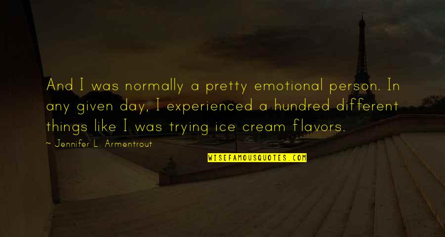 Lupetti Pizza Quotes By Jennifer L. Armentrout: And I was normally a pretty emotional person.