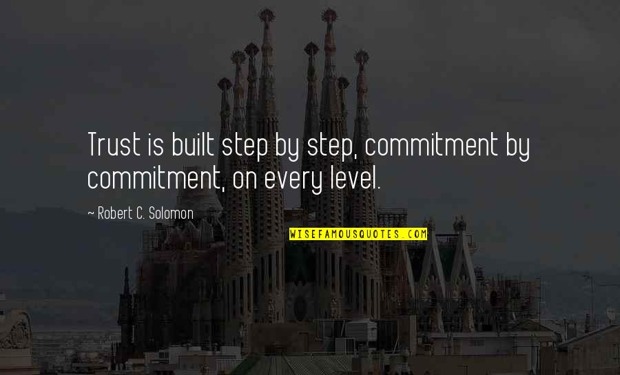 Lupetti Pizza Quotes By Robert C. Solomon: Trust is built step by step, commitment by
