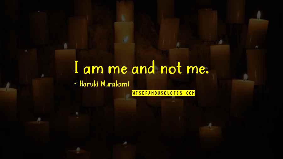 Lupin Iii Castle Of Cagliostro Quotes By Haruki Murakami: I am me and not me. Lupin Iii Castle Of Cagliostro Quotes By Haruki Murakami: I am me and not me.