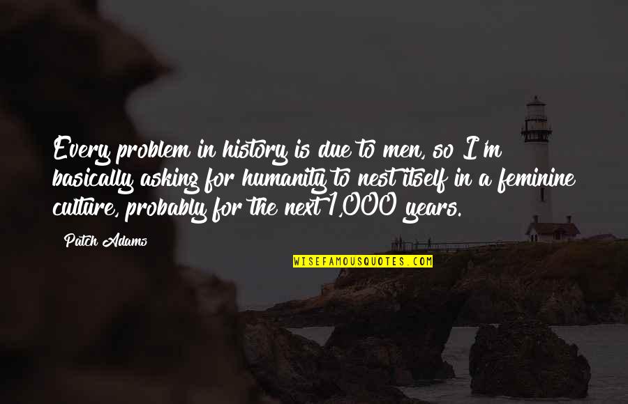 Lupin Iii Castle Of Cagliostro Quotes By Patch Adams: Every problem in history is due to men, Lupin Iii Castle Of Cagliostro Quotes By Patch Adams: Every problem in history is due to men,