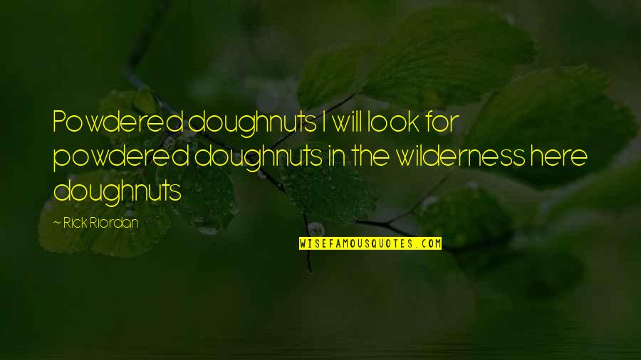 Lupin Iii Castle Of Cagliostro Quotes By Rick Riordan: Powdered doughnuts I will look for powdered doughnuts Lupin Iii Castle Of Cagliostro Quotes By Rick Riordan: Powdered doughnuts I will look for powdered doughnuts