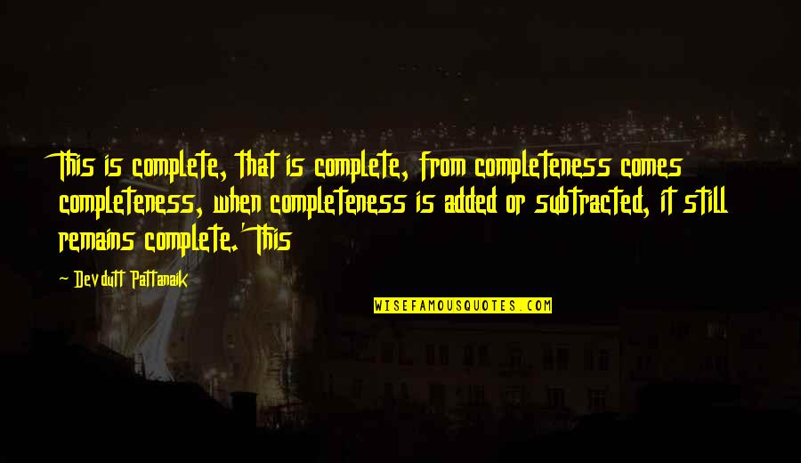 Lupin The Iii Quotes By Devdutt Pattanaik: This is complete, that is complete, from completeness Lupin The Iii Quotes By Devdutt Pattanaik: This is complete, that is complete, from completeness