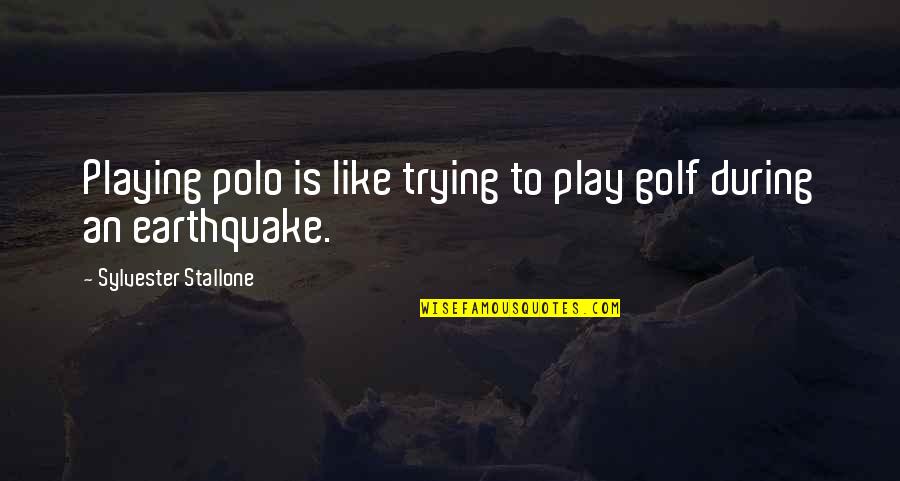 Lupin The Iii Quotes By Sylvester Stallone: Playing polo is like trying to play golf Lupin The Iii Quotes By Sylvester Stallone: Playing polo is like trying to play golf