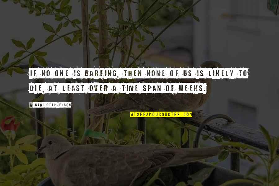 Lupoli Excavators Quotes By Neal Stephenson: If no one is barfing, then none of Lupoli Excavators Quotes By Neal Stephenson: If no one is barfing, then none of