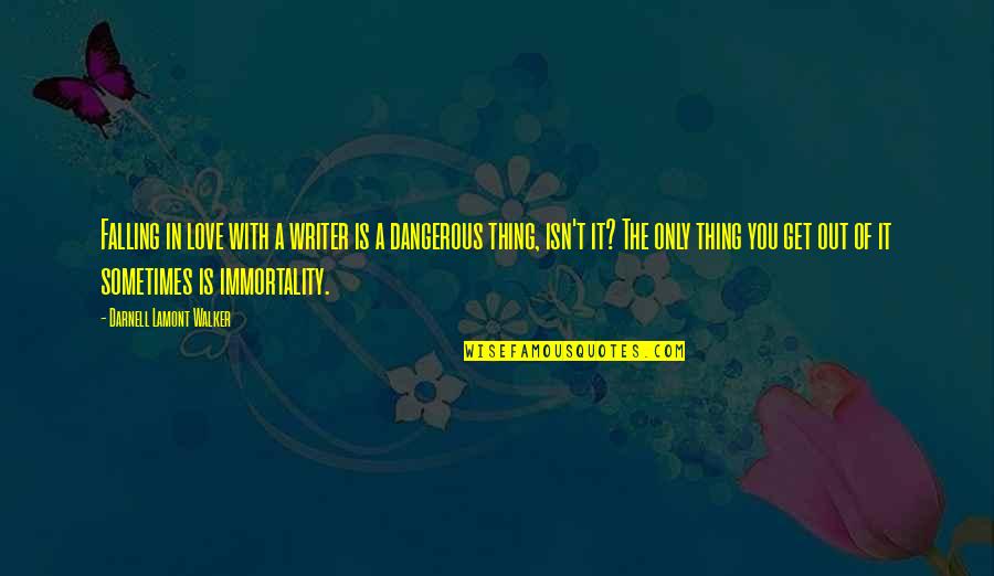 Lupovitch Cardiologist Quotes By Darnell Lamont Walker: Falling in love with a writer is a Lupovitch Cardiologist Quotes By Darnell Lamont Walker: Falling in love with a writer is a