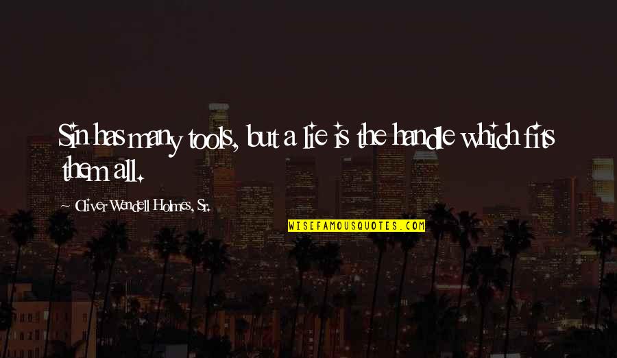 Lupovitch Cardiologist Quotes By Oliver Wendell Holmes, Sr.: Sin has many tools, but a lie is Lupovitch Cardiologist Quotes By Oliver Wendell Holmes, Sr.: Sin has many tools, but a lie is