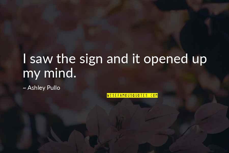 Lupus Inspirational Quotes By Ashley Pullo: I saw the sign and it opened up