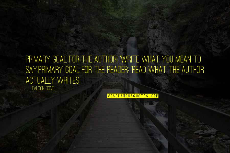 Lupus Motivational Quotes By Falcon Dove: Primary goal for the author: 'Write what you