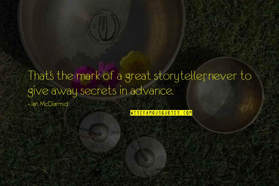 Lupus Quotes And Quotes By Ian McDiarmid: That's the mark of a great storyteller, never
