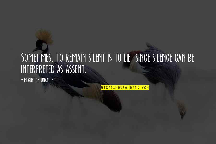 Luqman Academy Quotes By Miguel De Unamuno: Sometimes, to remain silent is to lie, since