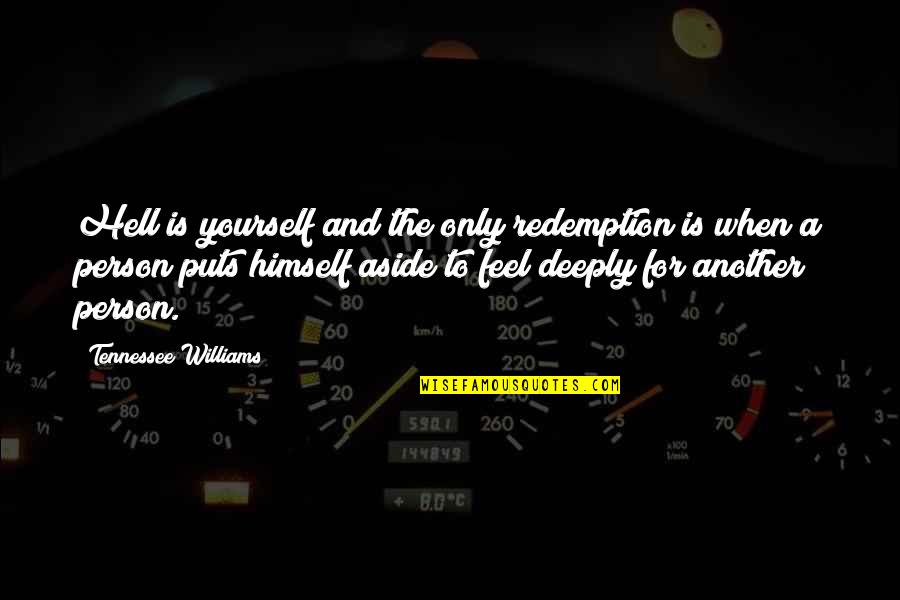 Luqman Hakeem Quotes By Tennessee Williams: Hell is yourself and the only redemption is Luqman Hakeem Quotes By Tennessee Williams: Hell is yourself and the only redemption is