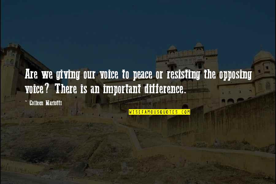 Luque Wires Quotes By Colleen Mariotti: Are we giving our voice to peace or