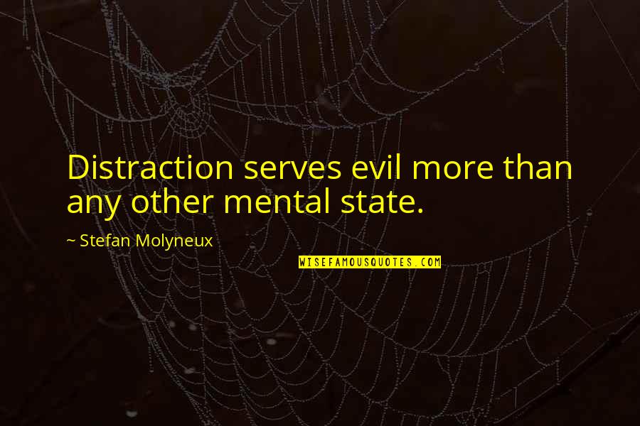 Lure Camarillo Quotes By Stefan Molyneux: Distraction serves evil more than any other mental Lure Camarillo Quotes By Stefan Molyneux: Distraction serves evil more than any other mental