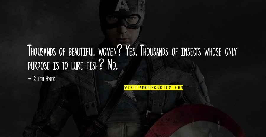 Lure Quotes By Colleen Houck: Thousands of beautiful women? Yes. Thousands of insects Lure Quotes By Colleen Houck: Thousands of beautiful women? Yes. Thousands of insects