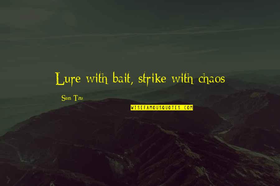 Lure Quotes By Sun Tzu: Lure with bait, strike with chaos Lure Quotes By Sun Tzu: Lure with bait, strike with chaos