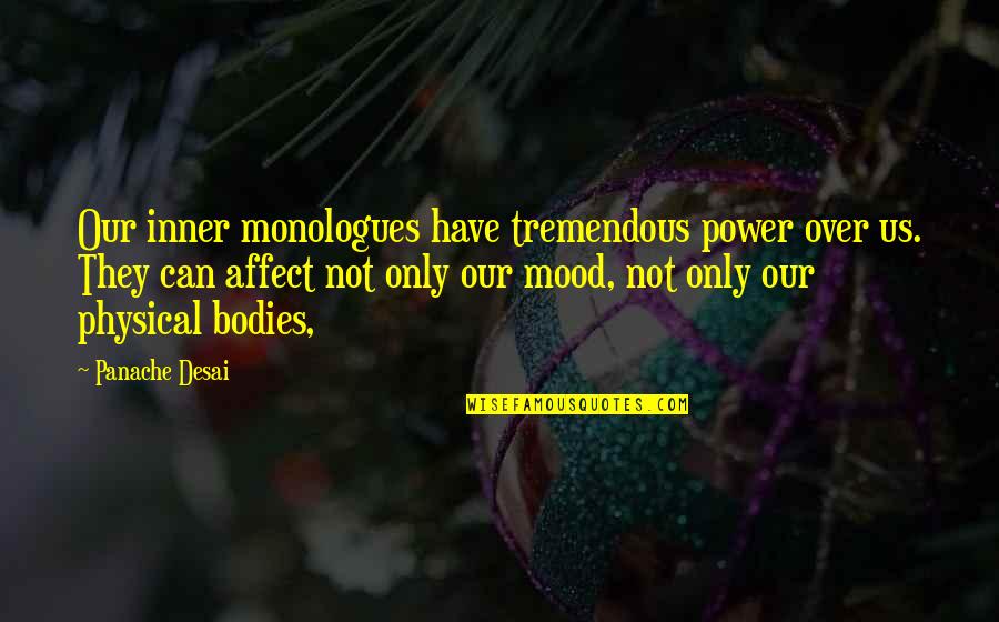 Lures At Bass Quotes By Panache Desai: Our inner monologues have tremendous power over us. Lures At Bass Quotes By Panache Desai: Our inner monologues have tremendous power over us.