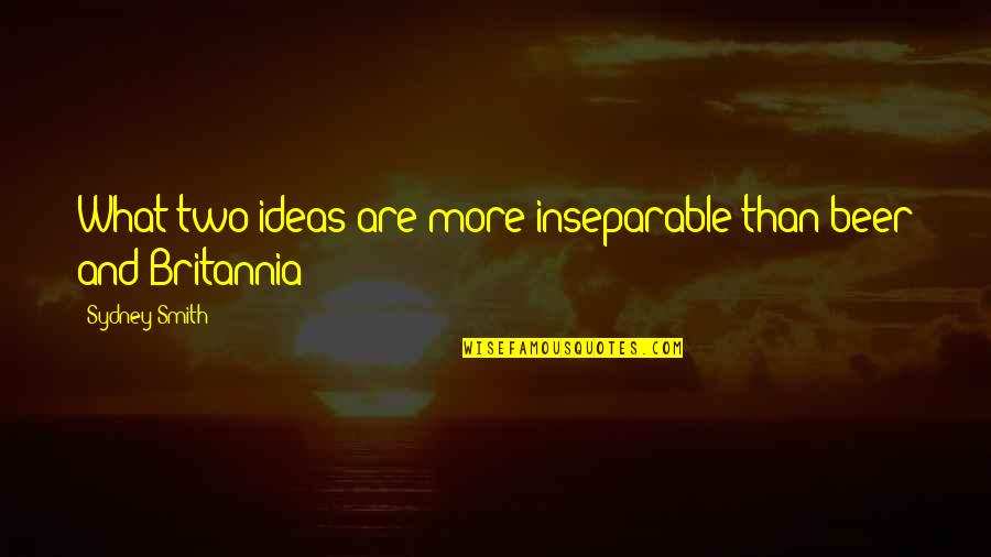 Lurkeymclurkerson Quotes By Sydney Smith: What two ideas are more inseparable than beer