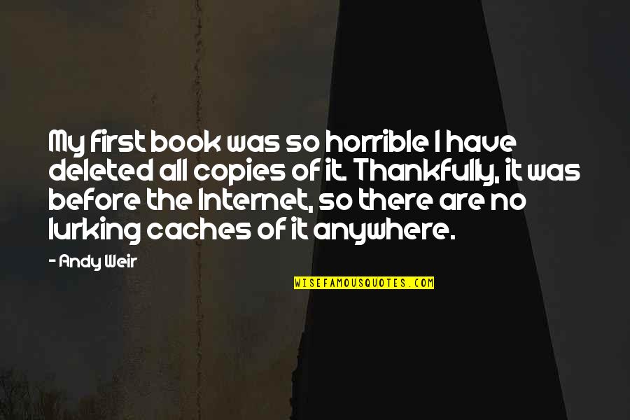 Lurking Quotes By Andy Weir: My first book was so horrible I have