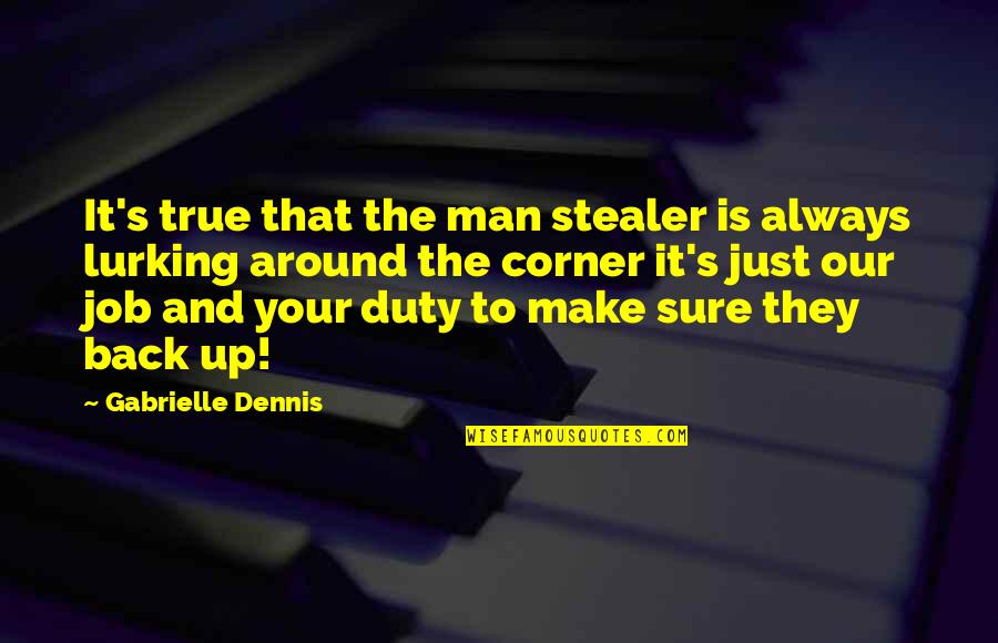 Lurking Quotes By Gabrielle Dennis: It's true that the man stealer is always
