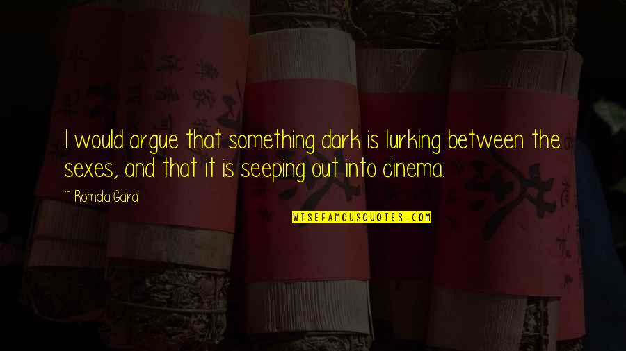 Lurking Quotes By Romola Garai: I would argue that something dark is lurking