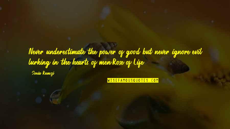 Lurking Quotes By Sonia Rumzi: Never underestimate the power of good but never