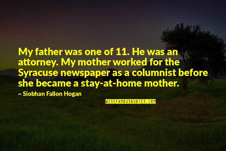 Lurus Bina Quotes By Siobhan Fallon Hogan: My father was one of 11. He was Lurus Bina Quotes By Siobhan Fallon Hogan: My father was one of 11. He was