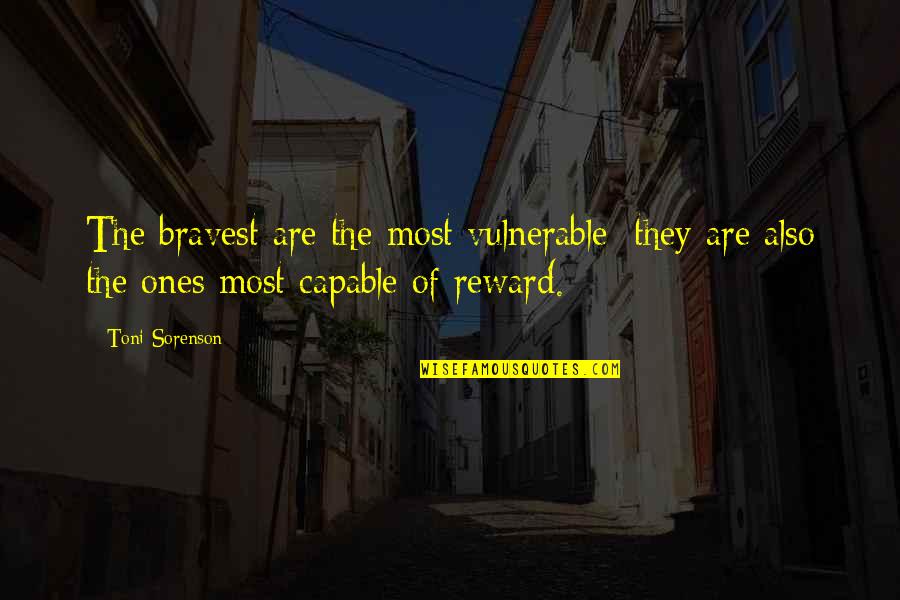 Lusardi Restaurant Quotes By Toni Sorenson: The bravest are the most vulnerable; they are
