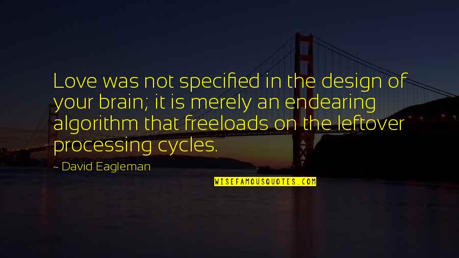 Lusciously Fit Quotes By David Eagleman: Love was not specified in the design of Lusciously Fit Quotes By David Eagleman: Love was not specified in the design of
