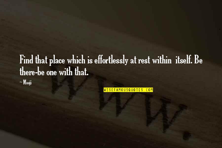 Luscombe 8a Quotes By Mooji: Find that place which is effortlessly at rest