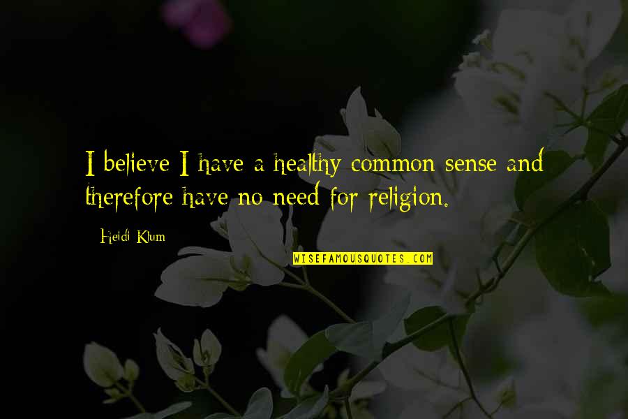 Luscombe For Sale Quotes By Heidi Klum: I believe I have a healthy common sense