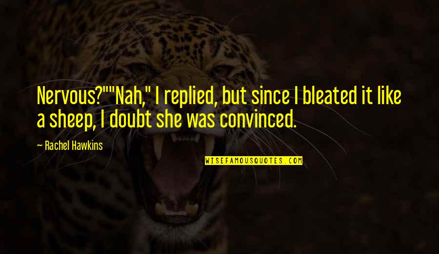 Luscombe For Sale Quotes By Rachel Hawkins: Nervous?""Nah," I replied, but since I bleated it Luscombe For Sale Quotes By Rachel Hawkins: Nervous?""Nah," I replied, but since I bleated it