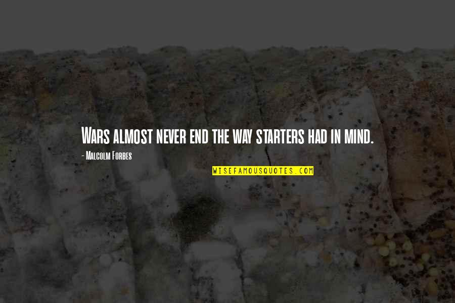 Lushbaugh Revolutionary Quotes By Malcolm Forbes: Wars almost never end the way starters had Lushbaugh Revolutionary Quotes By Malcolm Forbes: Wars almost never end the way starters had