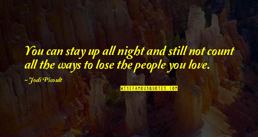 Lusher Powerschool Quotes By Jodi Picoult: You can stay up all night and still Lusher Powerschool Quotes By Jodi Picoult: You can stay up all night and still