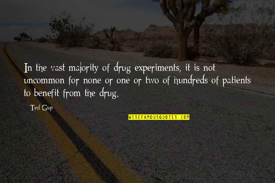Lushington Garden Quotes By Ted Gup: In the vast majority of drug experiments, it Lushington Garden Quotes By Ted Gup: In the vast majority of drug experiments, it