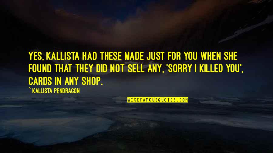 Lushy Wino Quotes By Kallista Pendragon: Yes, Kallista had these made just for you
