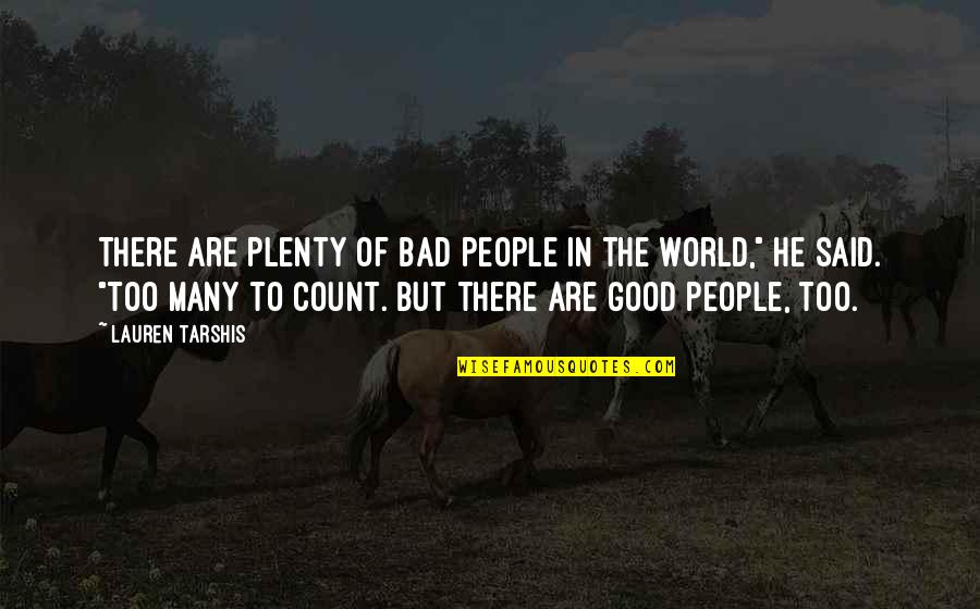 Lushy Wino Quotes By Lauren Tarshis: There are plenty of bad people in the