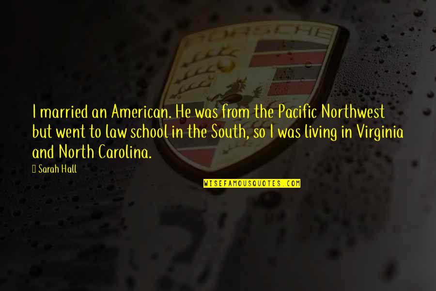 Lusignan Prison Quotes By Sarah Hall: I married an American. He was from the Lusignan Prison Quotes By Sarah Hall: I married an American. He was from the
