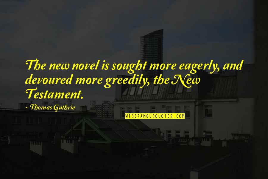 Lusitanian Church Quotes By Thomas Guthrie: The new novel is sought more eagerly, and