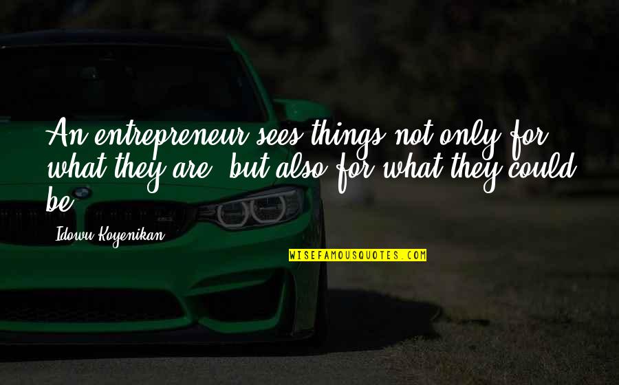 Lussiani Quotes By Idowu Koyenikan: An entrepreneur sees things not only for what Lussiani Quotes By Idowu Koyenikan: An entrepreneur sees things not only for what