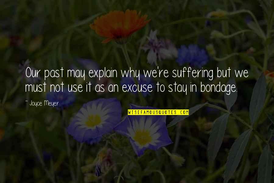 Lussy Sweet Quotes By Joyce Meyer: Our past may explain why we're suffering but