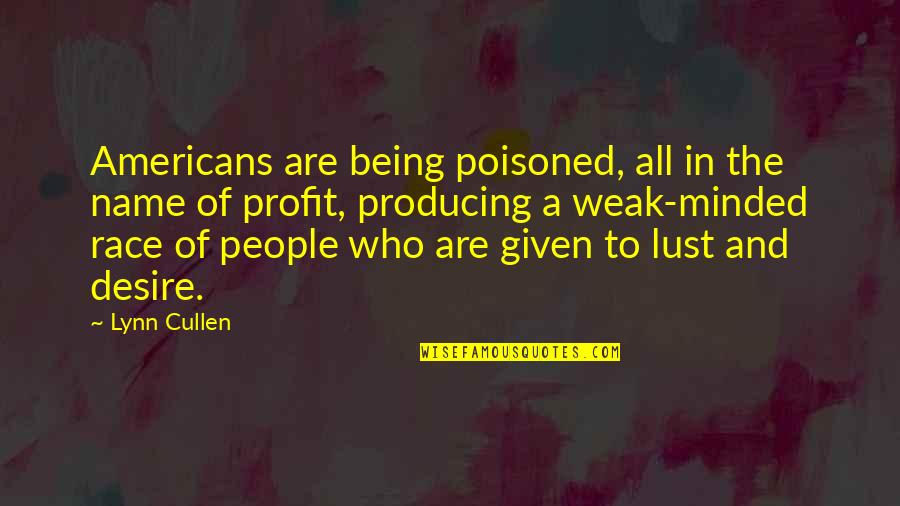 Lust And Desire Quotes By Lynn Cullen: Americans are being poisoned, all in the name