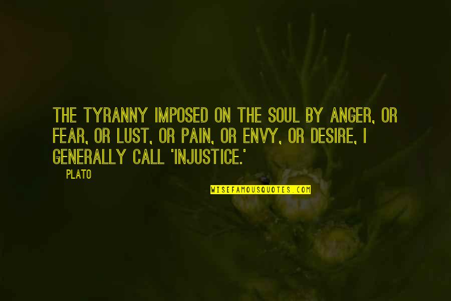 Lust Desire Quotes By Plato: The tyranny imposed on the soul by anger,