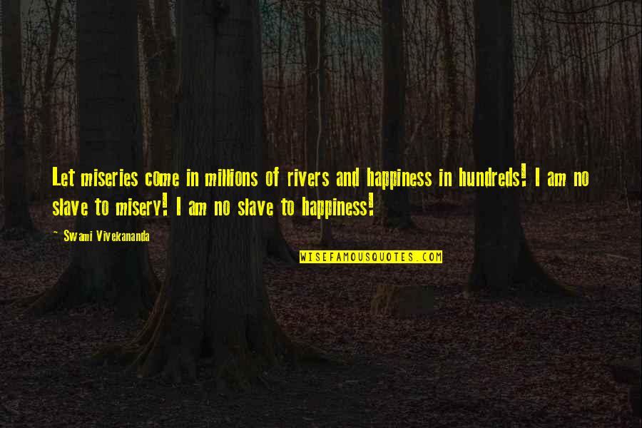 Lust Images Quotes By Swami Vivekananda: Let miseries come in millions of rivers and Lust Images Quotes By Swami Vivekananda: Let miseries come in millions of rivers and